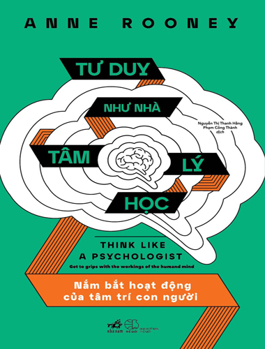 Tư Duy Như Nhà Tâm Lý - Nắm Bắt Hoạt Động Của Tâm Trí Con Người