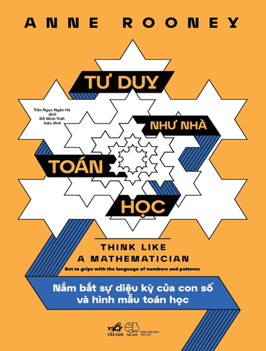 Tư Duy Như Nhà Toán Học - Nắm Bắt Sự Diệu Kỳ Của Con Số Và Hình Mẫu Toán Học