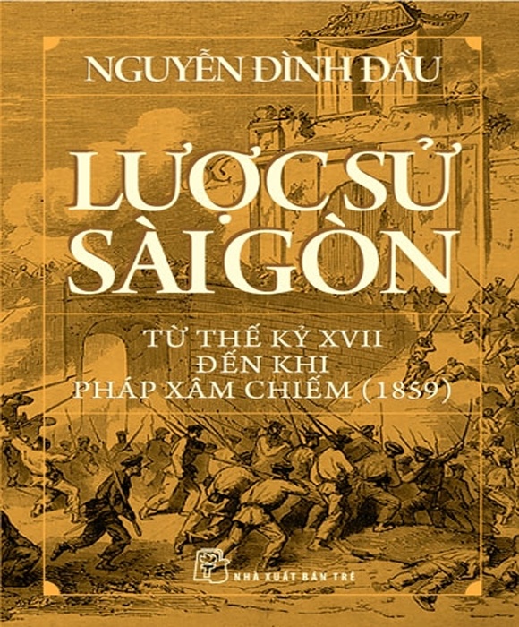 Lược Sử Sài Gòn Từ Thế Kỷ XVIII Đến Khi Pháp Xâm Chiếm (1859)