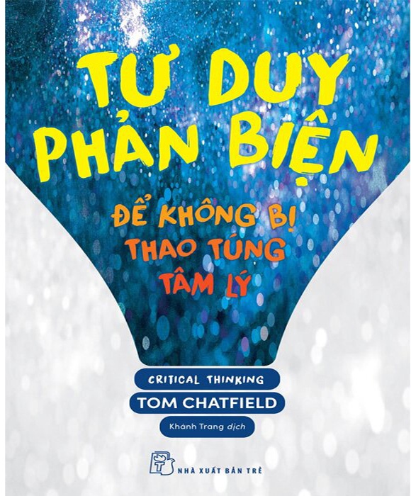 Tư Duy Phản Biện - Để Không Bị Thao Túng Tâm Lý