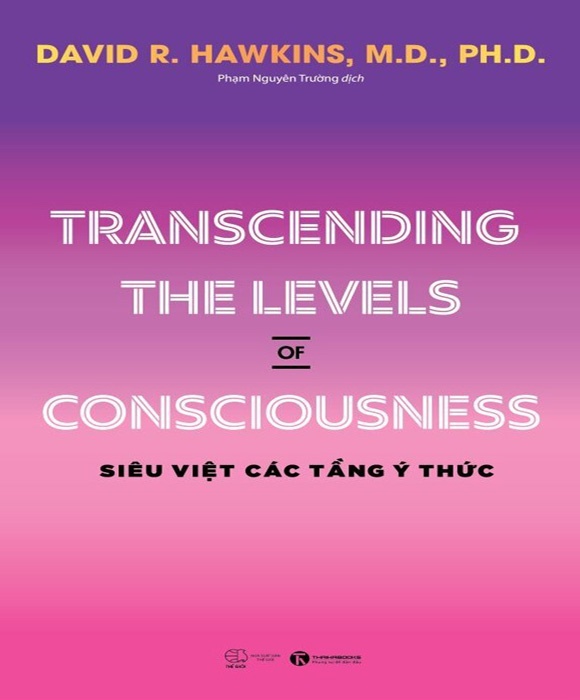 Transcending The Levels Of Consciousness – Siêu Việt Các Tầng Ý Thức