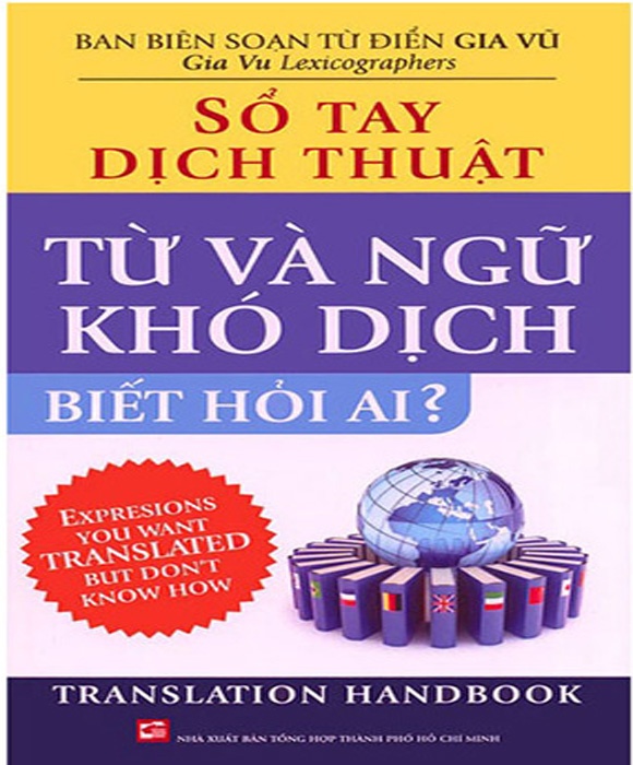 Sổ Tay Dịch Thuật: Từ Và Ngữ Khó Dịch Biết Hỏi Ai?