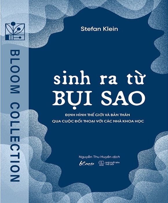 Sinh Ra Từ Bụi Sao - Định Hình Thế Giới Và Bản Thân Qua Cuộc Đối Thoại Với Các Nhà Khoa Học