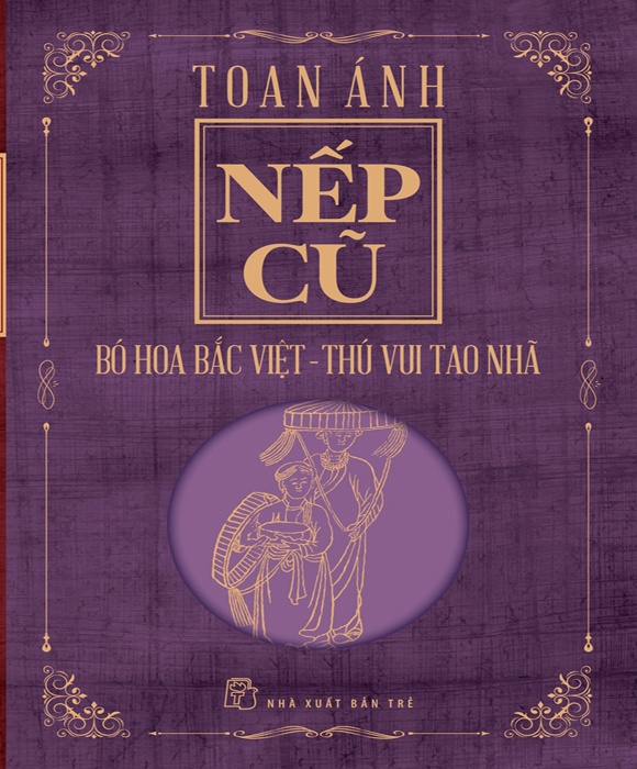 Nếp Cũ - Bó Hoa Bắc Việt - Thú Vui Tao Nhã