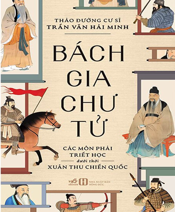 Bách Gia Chư Tử - Các Môn Phái Triết Học Dưới Thời Xuân Thu Chiến Quốc