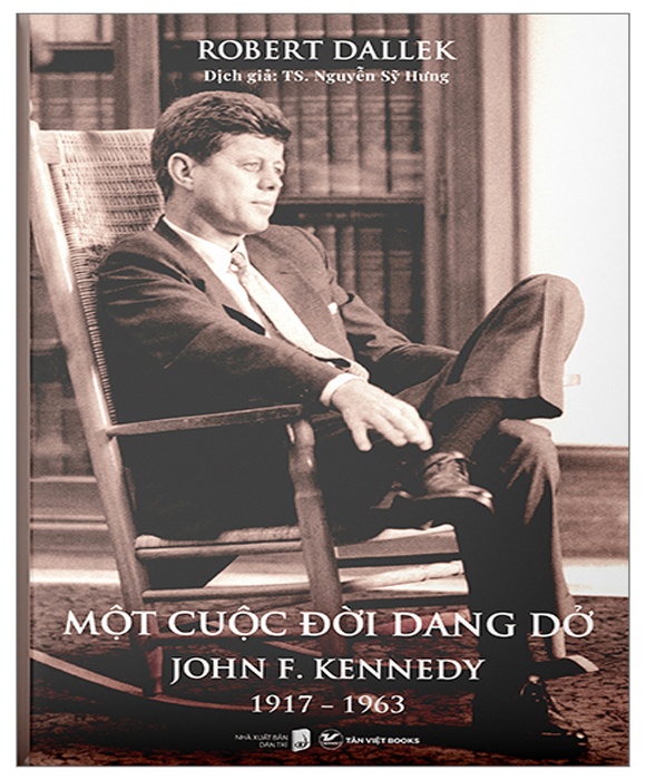 Một Cuộc Đời Dang Dở - John F. Kennedy 1917-1963