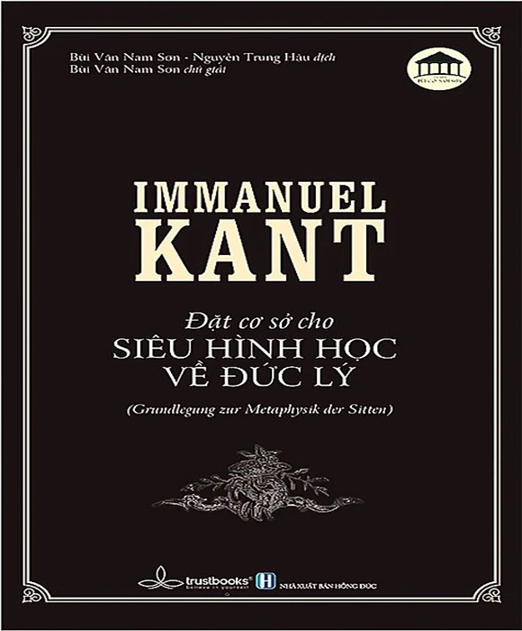 Immanuel Kant - Đặt Cơ Sở Cho Siêu Hình Học Về Đức Lý