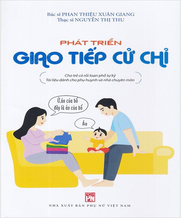 Phát Triển Giao Tiếp Cử Chỉ - Cho Trẻ Có Rối Loạn Phổ Tự Kỷ - Tài Liệu Dành Cho Phụ Huynh Và Nhà Chuyên Môn