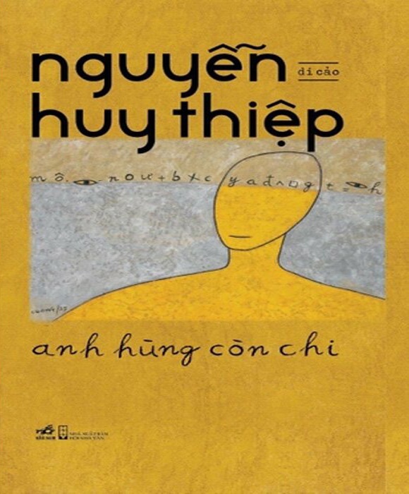 Anh Hùng Còn Chi - Di Cảo Nguyễn Huy Thiệp (Bìa Cứng)