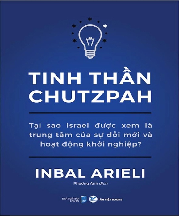 Tinh Thần Chutzpah - Tại Sao Israel Được Xem Là Trung Tâm Của Sự Đổi Mới Và Hoạt Động Khởi Nghiệp?