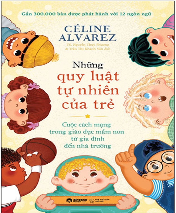 Những Quy Luật Tự Nhiên Của Trẻ - Cuộc Cách Mạng Trong Giáo Dục Mầm Non Từ Gia Đình Đến Nhà Trường