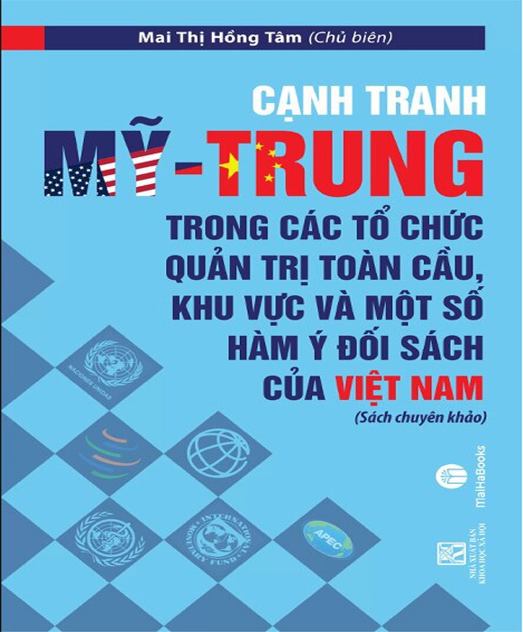 Cạnh Tranh Mỹ - Trung Trong Các Tổ Chức Quản Trị Toàn Cầu, Khu Vực Và Một Số Hàm Ý Đối Sách Của Việt Nam