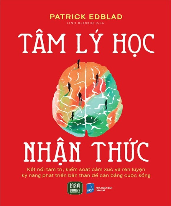 Tâm Lý Học Nhận Thức - Kết Nối Tâm Trí , Kiểm Soát Cảm Xúc, Rèn Luyện Tâm Trí