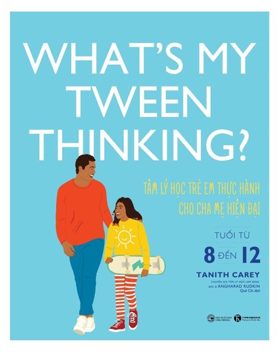 What’S My Tween Thinking? Tâm Lý Học Trẻ Em Thực Hành Cho Cha Mẹ Hiện Đại Có Con Tuổi Từ 8 Đến 12