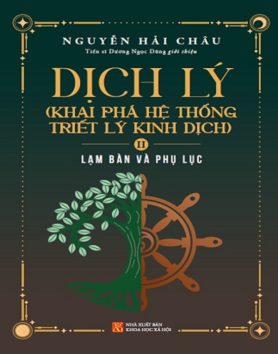 Dịch Lý - Khai Phá Hệ Thống Triết Lý Kinh Dịch - Tập 2: Lạm Bàn Và Phụ Lục