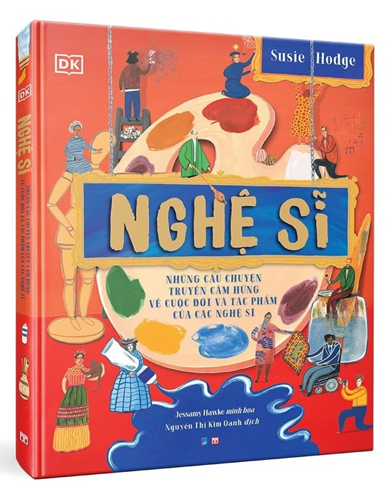 Nghệ Sĩ - Những Câu Chuyện Truyền Cảm Hứng Về Cuộc Đời Và Tác Phẩm Của Các Nghệ Sĩ