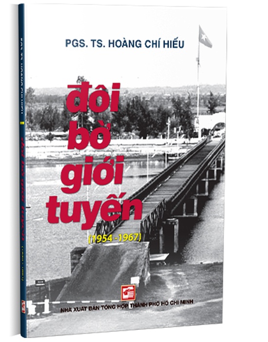 Đôi Bờ Giới Tuyến:1954 - 1967 (Tái bản)