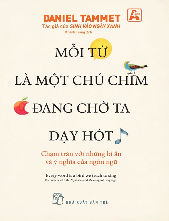 Mỗi Từ Là Một Chú Chim Đang Chờ Ta Dạy Hót - Chạm Trán Với Những Bí Ẩn Và Ý Nghĩa Của Ngôn Ngữ