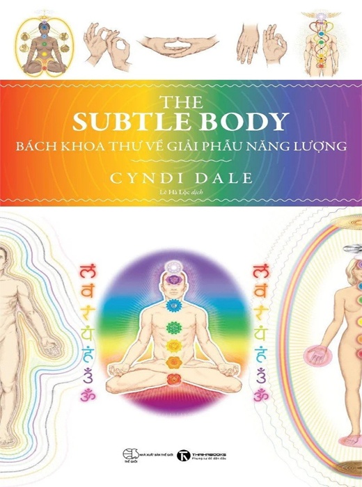 The Subtle Body: Bách Khoa Thư Về Giải Phẫu Năng Lượng