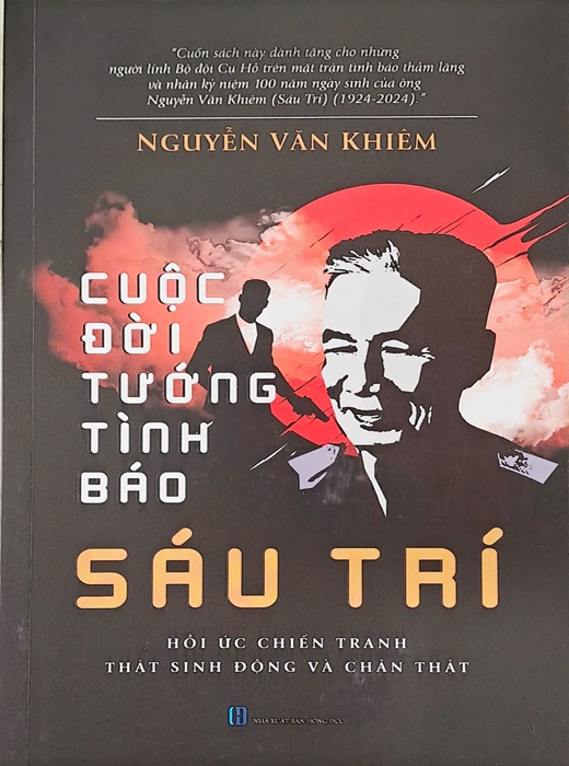 Cuộc Đời Tướng Tình Báo Sáu Trí - Hồi Ức Chiến Tranh Thật Sinh Động Và Chân Thật