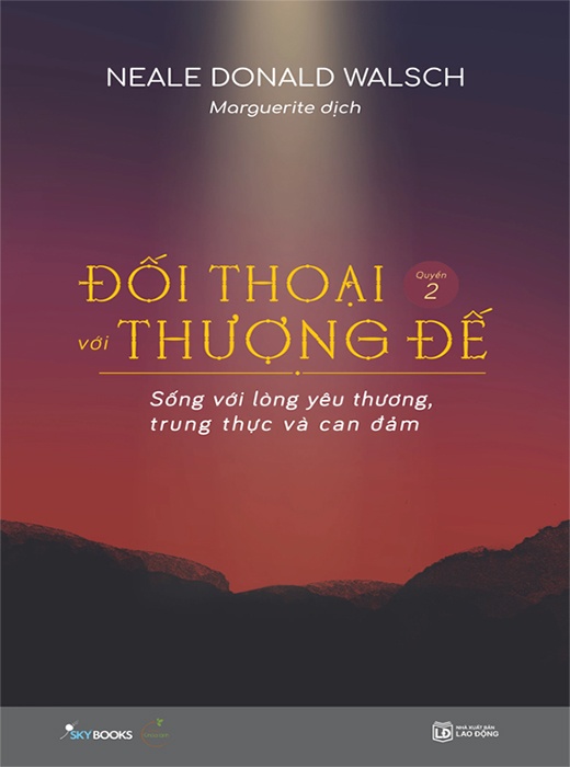 Đối Thoại Với Thượng Đế - Quyển 2 - Sống Với Lòng Yêu Thương, Trung Thực Và Can Đảm