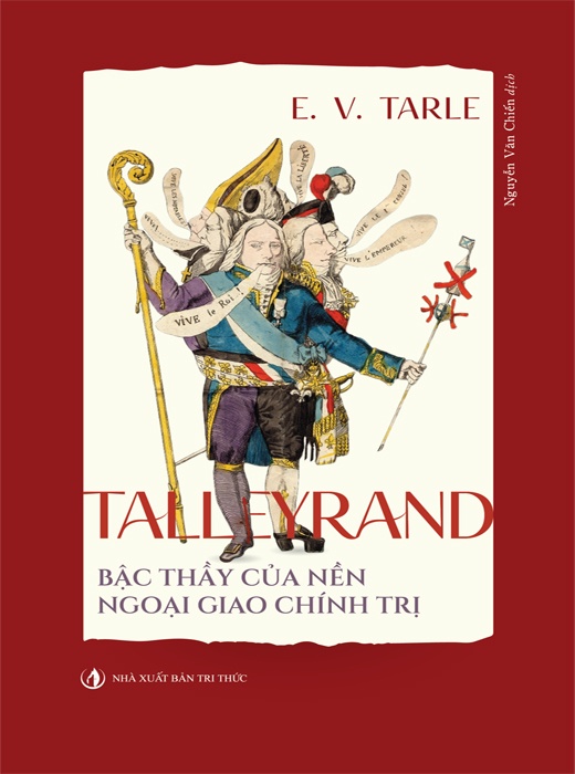 Talleyrand - Bậc Thầy Của Nền Ngoại Giao Chính Trị