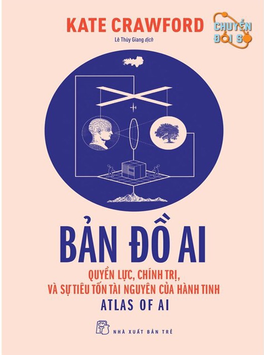 Bản Đồ AI- Quyền Lực, Chính Trị, Và Sự Tiêu Tốn Tài Nguyên Của Hành Tinh