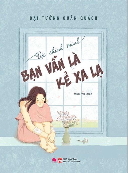 Với Chính Mình Bạn Vẫn Là Kẻ Xa Lạ