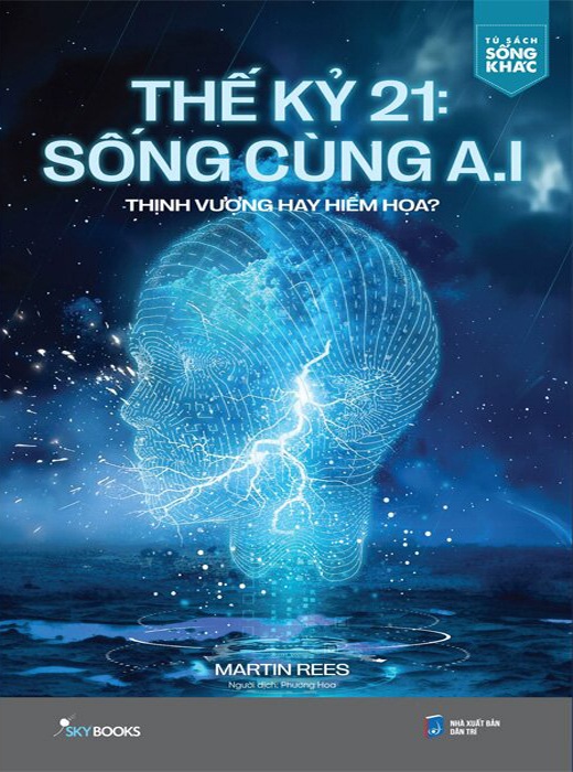 Thế Kỷ 21: Sống Cùng A.I - Thịnh Vượng Hay Hiểm Họa?