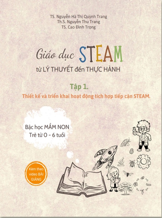 Giáo Dục Steam: Từ Lý Thuyết Đến Thực Hành – Tập 1: Thiết Kế Và Triển Khai Hoạt Động Tích Hợp Tiếp Cận Steam