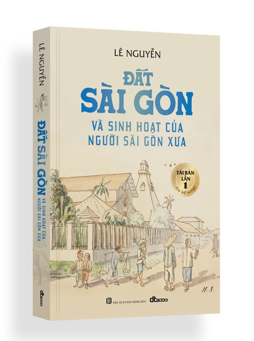 Đất Sài Gòn Và Sinh Hoạt Của Người Sài Gòn Xưa - Tái Bản Có Bổ Sung