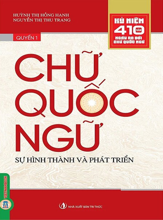 Chữ Quốc Ngữ - Quyển 1: Sự Hình Thành Và Phát Triển