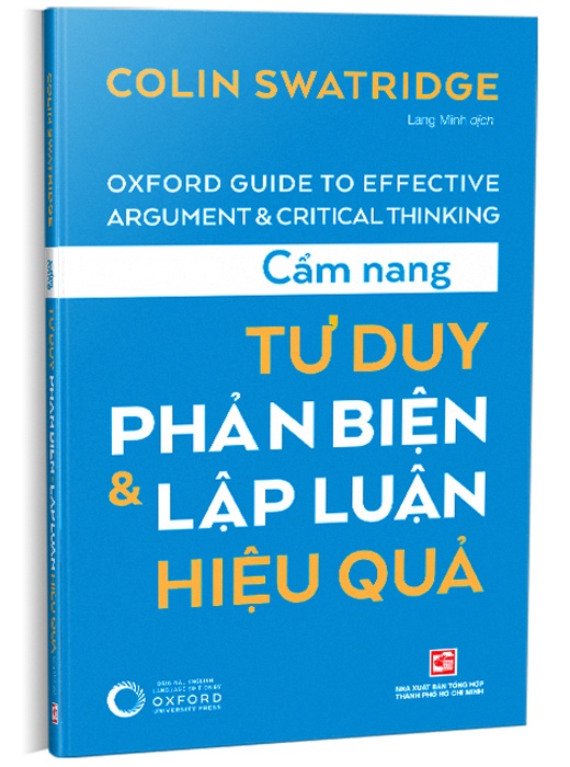 Cẩm Nang Tư Duy Phản Biện và Lập Luận Hiệu Quả - Oxford Guide To Effective Argument & Critical Thinking