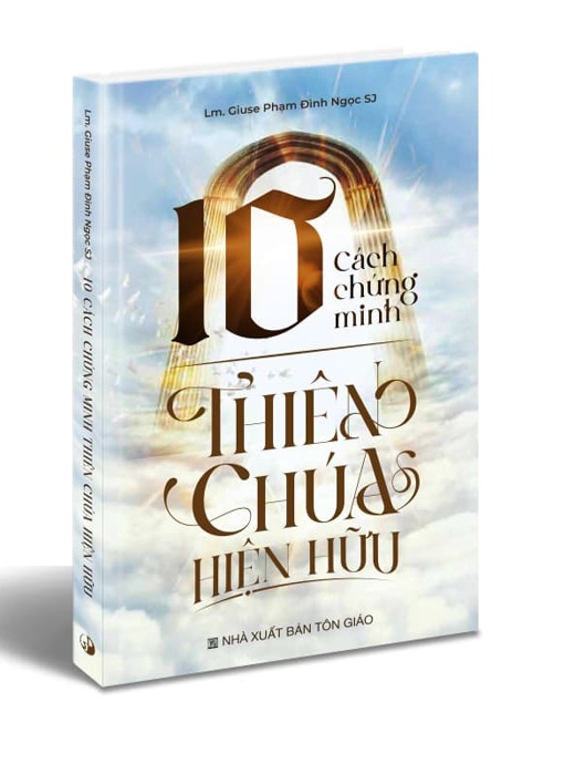 10 Cách Chứng Minh Thiên Chúa Hiện Hữu