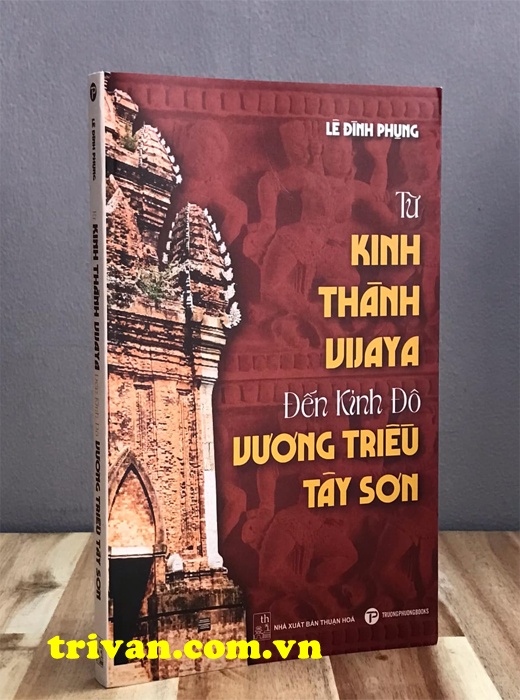 Từ Kinh Thành Vijaya Đến Kinh Đô Vương Triều Tây Sơn