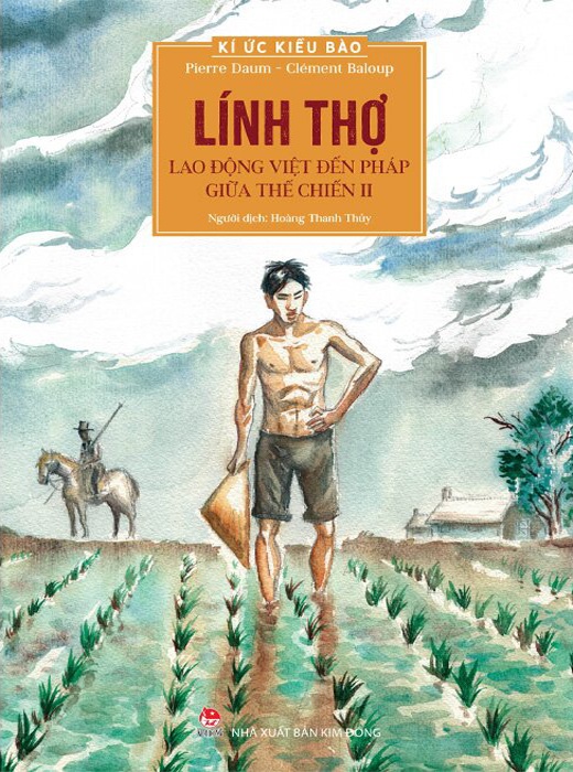 Kí Ức Kiều Bào - Lính Thợ - Lao Động Việt Đến Pháp Giữa Thế Chiến II