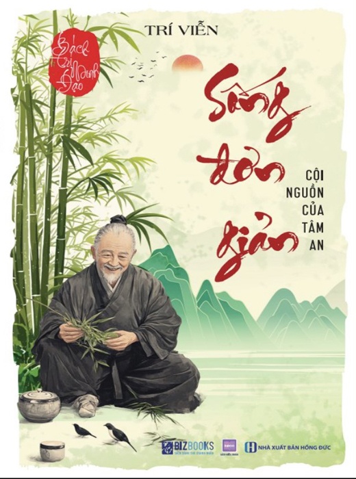 Bách Trí Minh Đạo: Sống Đơn Giản - Cội Nguồn Của Tâm An