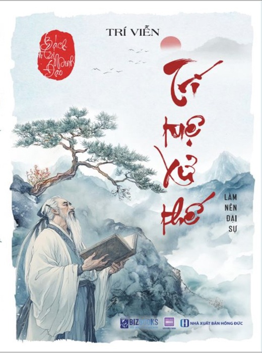 Bách Trí Minh Đạo: Trí Tuệ Xử Thế - Làm Nên Đại Sự