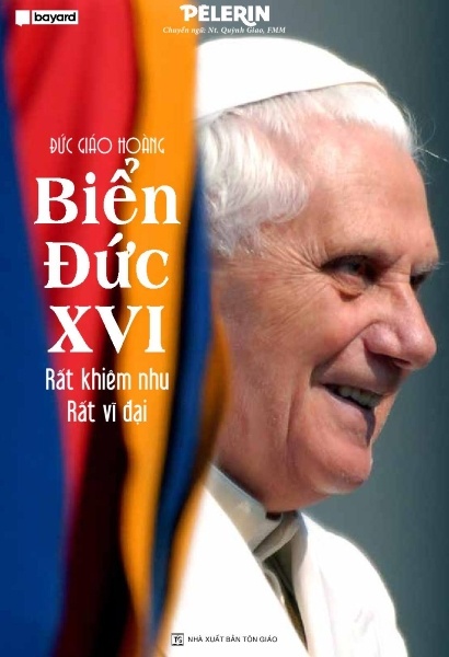 Đức Giáo Hoàng Biển Đức XVI rất khiêm nhu rất vĩ đại