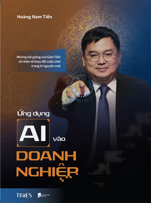 Ứng Dụng Ai Vào Doanh Nghiệp: Những bài giảng của Giáo Tiến về nhân tố thay đổi cuộc chơi trong kỉ nguyên mới