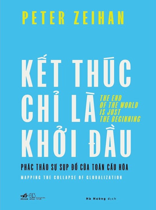 Kết Thúc Chỉ Là Khởi Đầu - Phác Thảo Sự Sụp Đổ Của Toàn Cầu Hóa