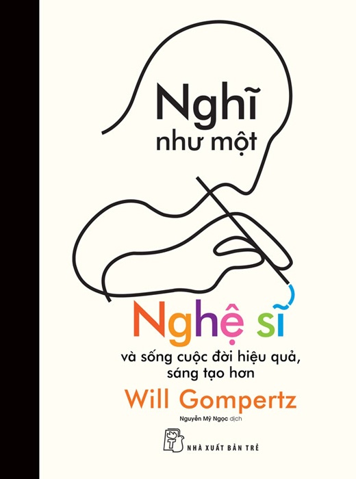 Nghĩ Như Một Nghệ Sĩ Và Sống Cuộc Đời Hiệu Quả, Sáng Tạo Hơn