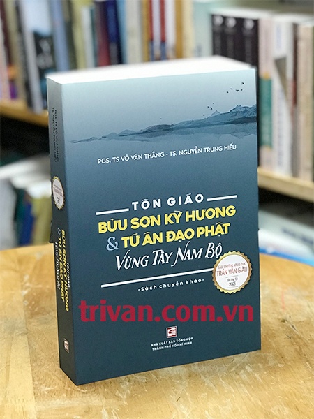 Tôn giáo - Bửu sơn kỳ hương và Tứ ân đạo phật Vùng Tây Nam Bộ - Sách chuyên khảo - Giải thưởng khoa học Trần Văn Giàu lần thứ 13 - 2025