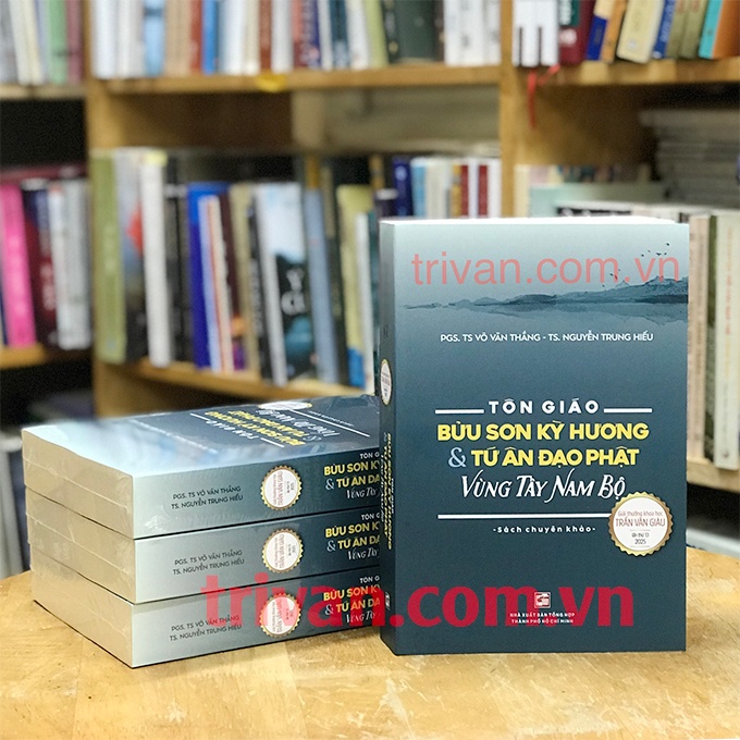 Tôn giáo - Bửu sơn kỳ hương và Tứ ân đạo phật Vùng Tây Nam Bộ - Sách chuyên khảo - Giải thưởng khoa học Trần Văn Giàu lần thứ 13 - 2025