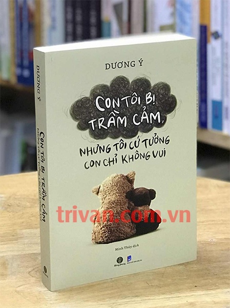 Con tôi bị trầm cảm nhưng tôi cứ tưởng con chỉ không vui