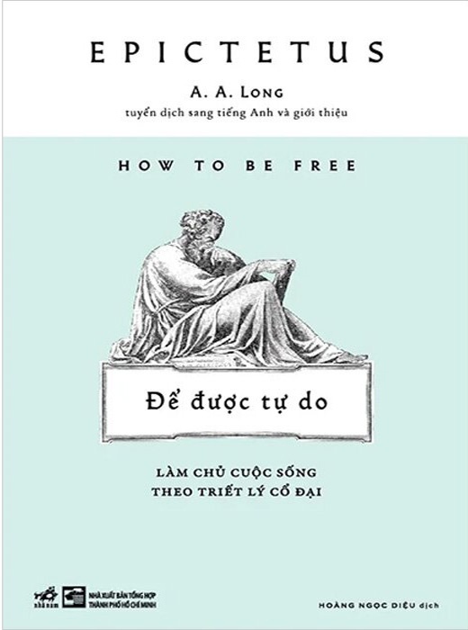 Để Được Tự Do - Làm Chủ Cuộc Sống Theo Triết Lý Cổ Đại