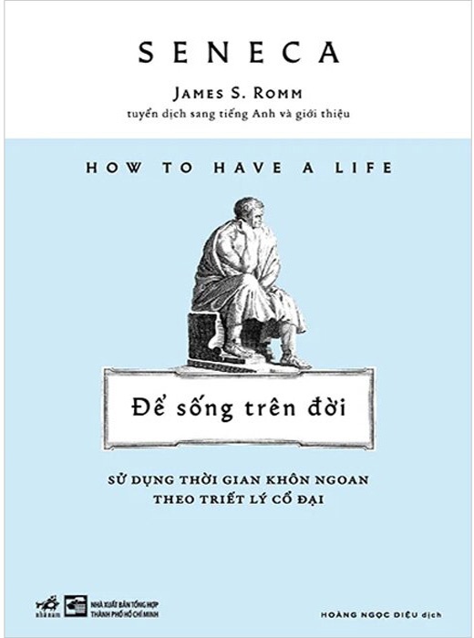 Để Sống Trên Đời - Sử Dụng Thời Gian Khôn Ngoan Theo Triết Lý Cổ Đại
