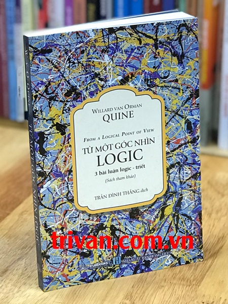 Từ một góc nhìn Logic - 3 bài luận logic - triết - Willard Van Orman Quine