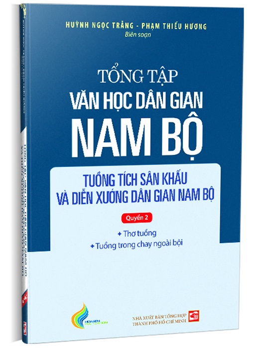 Tổng Tập Văn Học Dân Gian Nam Bộ - Tuồng Tích Sân Khấu Và Diễn Xướng Dân Gian Nam Bộ - Tập 4 - Quyển 2
