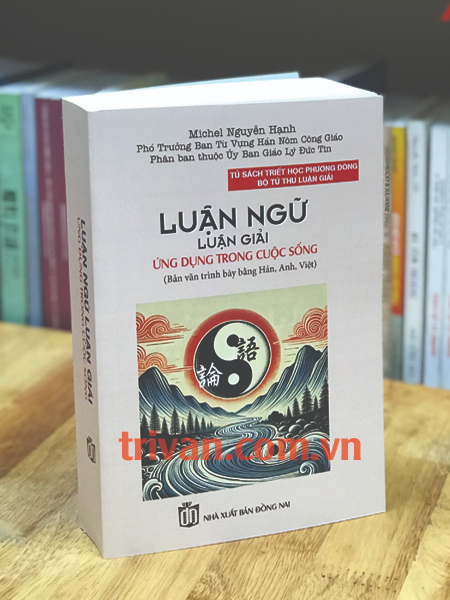 Luận Ngữ luận giải - Ứng dụng trong cuộc sống - Michel Nguyễn Hạnh